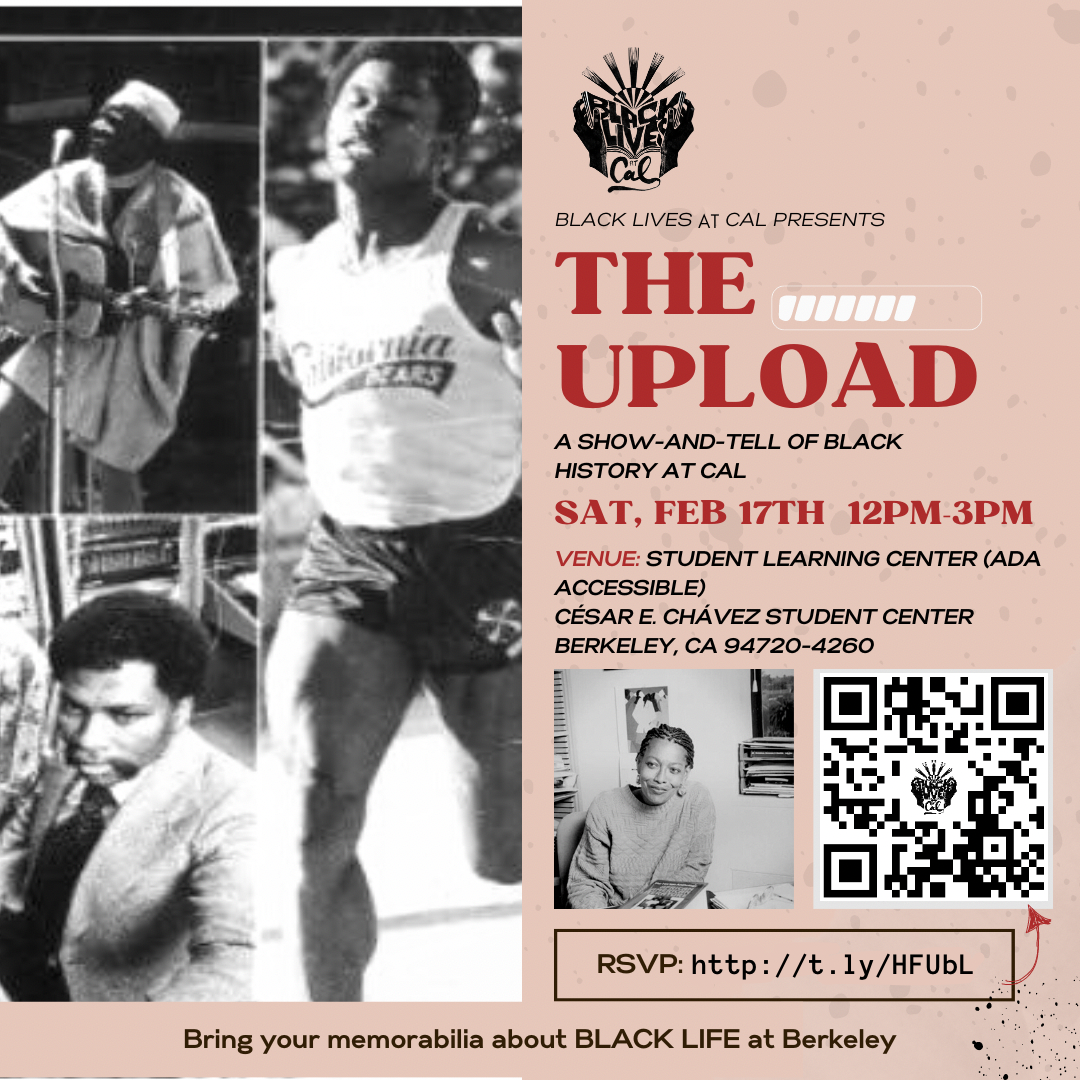 An redish-pink event flyer for "The Upload: A Show-and-Tell of Black History at Cal" at the Student Learning Center on Feb 17. It features a black-and-white collage of Black men, a photo of Barbara Christian, beside a QR code.